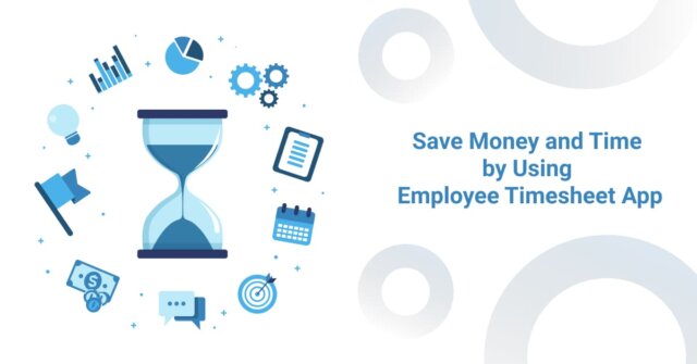 Save Money and Time by using employee timesheet app