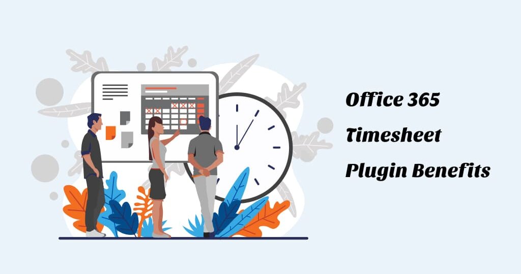 Office 365 timesheet plugin benefits for your organization