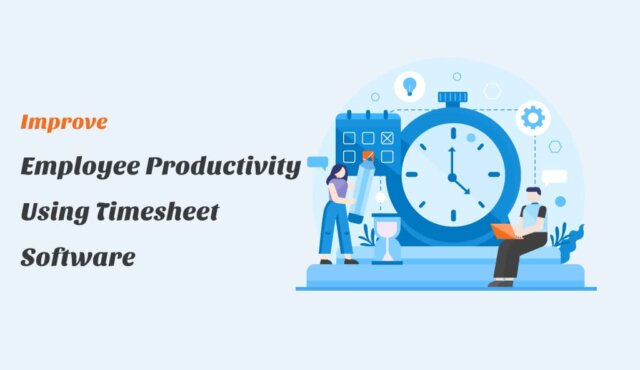 improve employee productivity using timesheet software