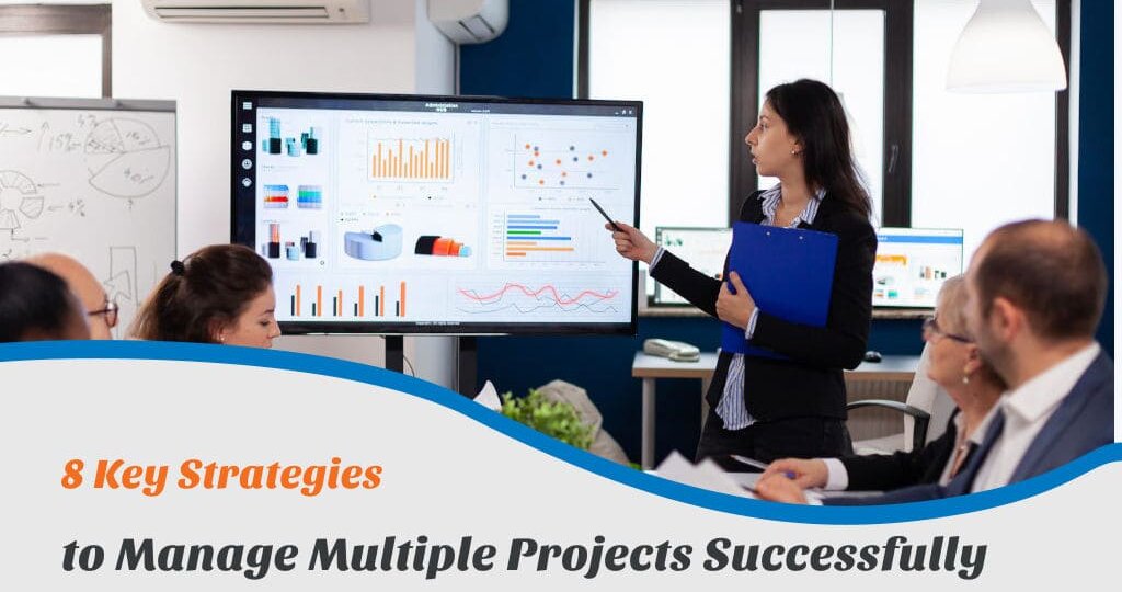 8 Key Strategies to Manage Multiple Projects Successfully