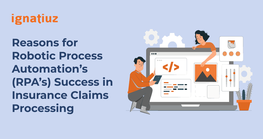 Reason for Robotic Process Automation's (RPA's) success in insurance claims processing